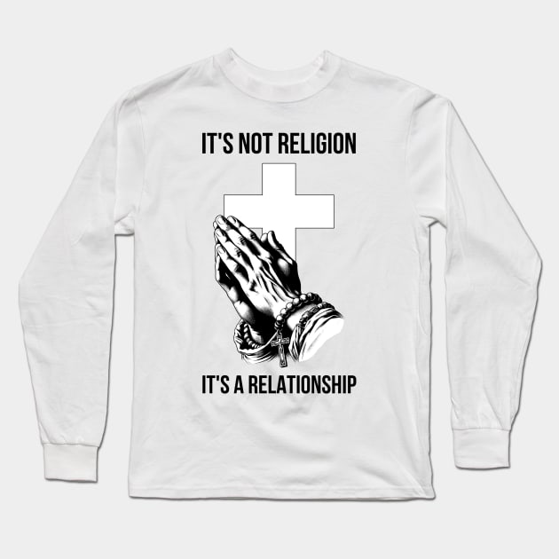 Jesus It's Not Religion It's A Relationship Long Sleeve T-Shirt by Schoenberger Willard